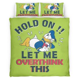 Hold on Let me Overthink This Donald Duck Duvet Cover